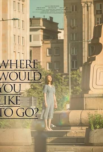 دانلود فیلم دوست داری کجا بری؟ Where Would You Like to Go? 2023